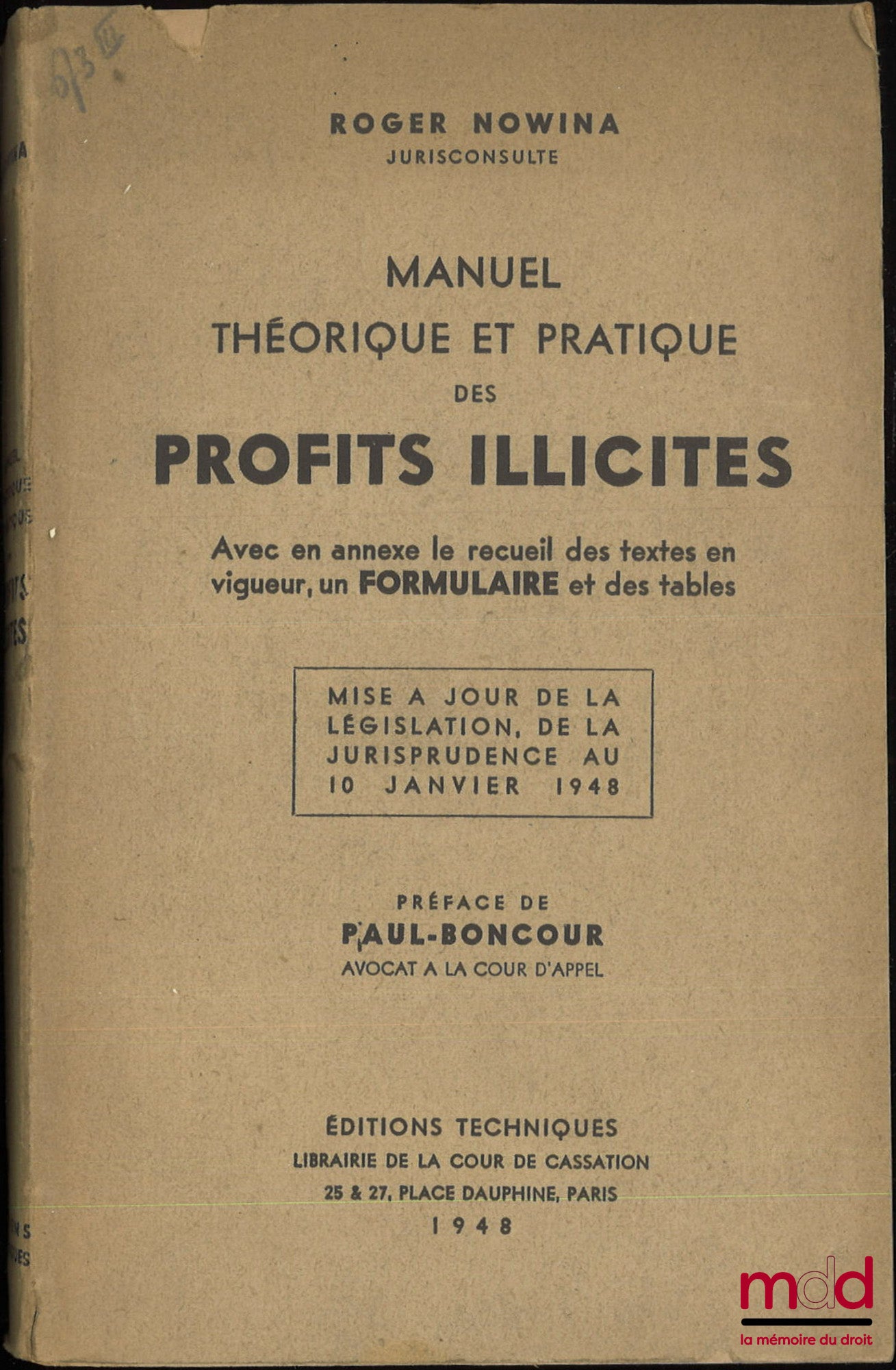 NOWINA (Roger) – MANUEL THÉORIQUE ET PRATIQUE DES PROFITS ILLICITES, Avec en annexe le recueil des textes en vigueur, un Formulaire et des tables, Mise à jour de la législation, de la jurisprudence au 10 janvier 1948, Préface de Paul-Boncour