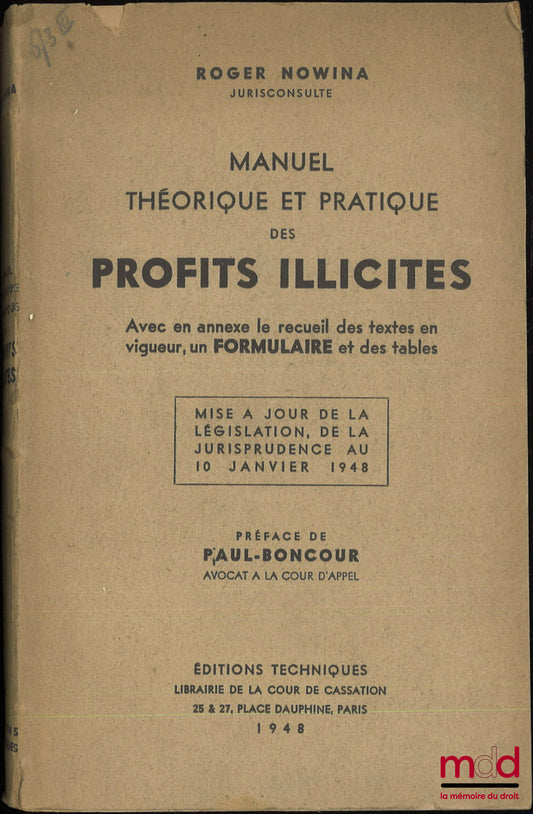 NOWINA (Roger) – MANUEL THÉORIQUE ET PRATIQUE DES PROFITS ILLICITES, Avec en annexe le recueil des textes en vigueur, un Formulaire et des tables, Mise à jour de la législation, de la jurisprudence au 10 janvier 1948, Préface de Paul-Boncour
