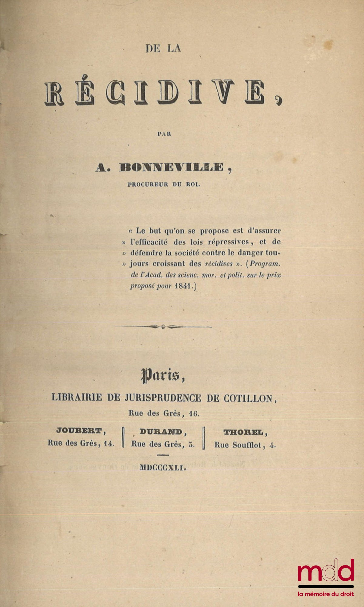 BONNEVILLE DE MARSANGY (Arnould) – DE LA RÉCIDIVE, [Suivi de] DE LA RÉCIDIVE d’après la loi des 18 avril - 13 mai 1863, Commentaire des nouveaux articles 57 et 58 du Code pénal par Théophile Bazot
