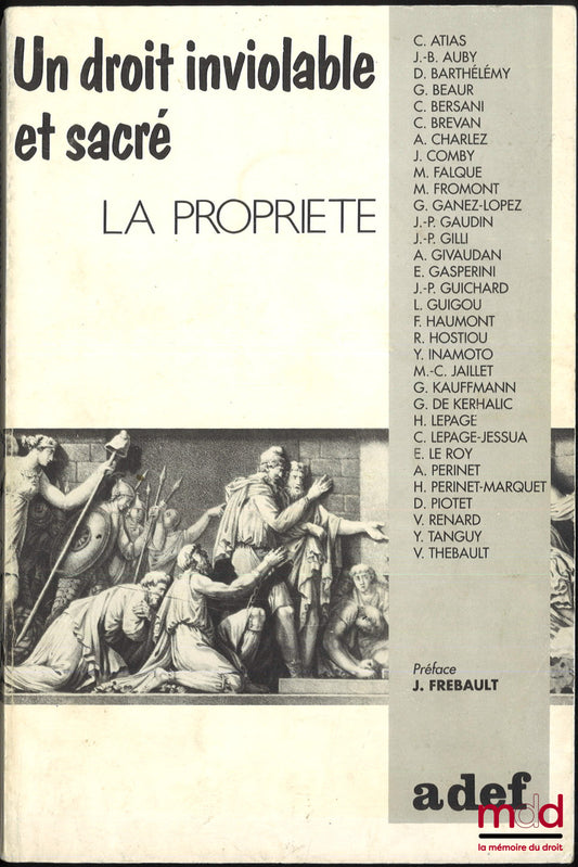[Collectif] – UN DROIT INVIOLABLE ET SACRÉ, LA PROPRIETÉ, Préface de Jean Frebault