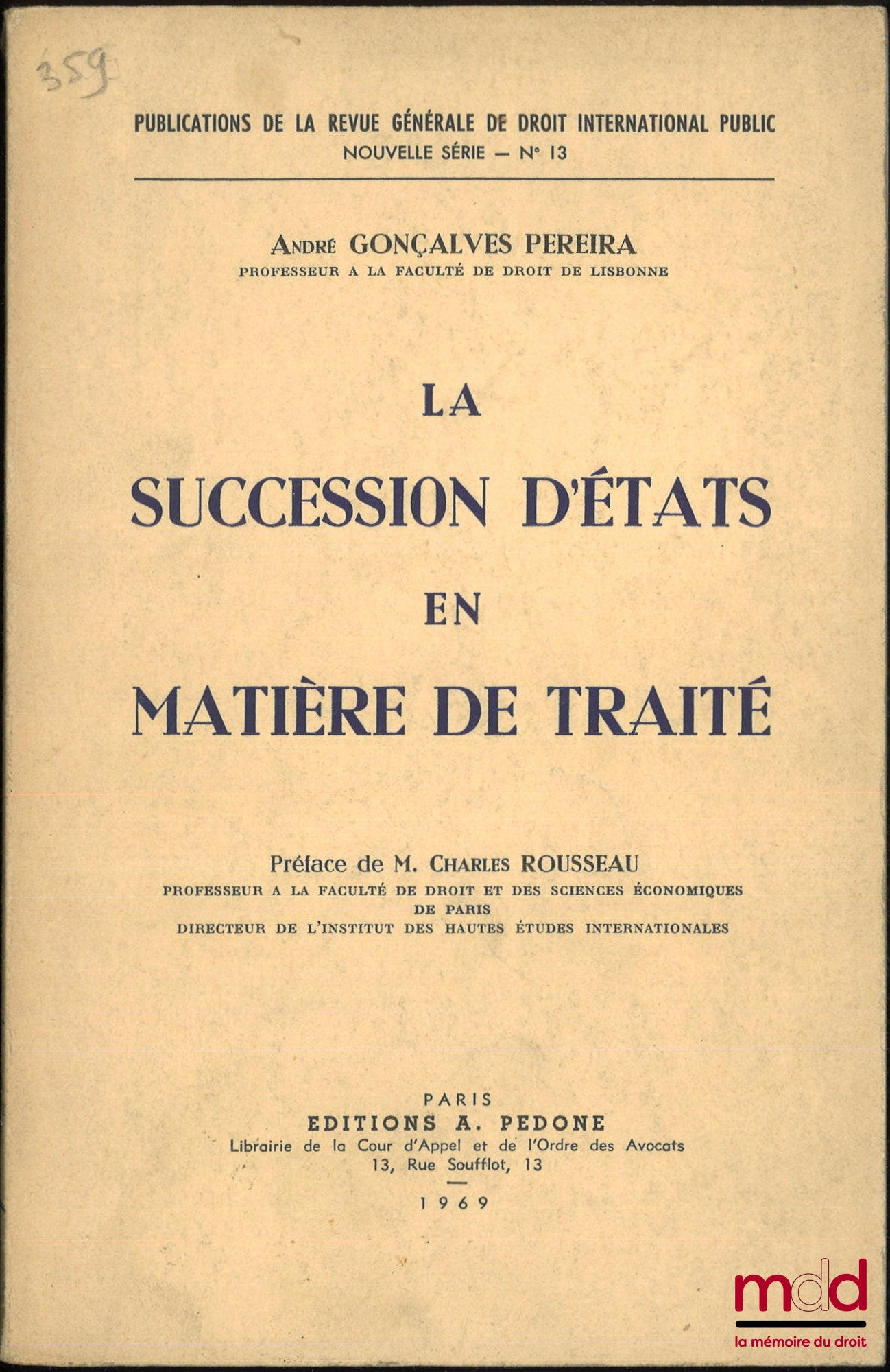 GONÇALVES PEREIRA (André) – LA SUCCESSION D’ÉTATS EN MATIÈRE DE TRAITÉ, Préface de Charles Rousseau, coll. Publications de la Revue générale de droit international public, Nouvelle série, n° 13