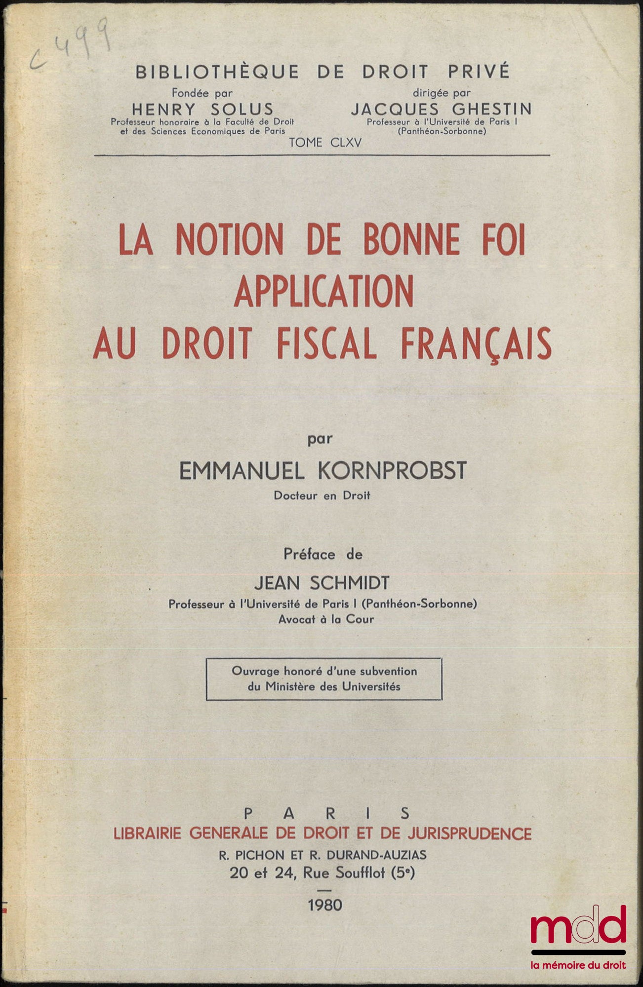 KORNPROBST (Emmanuel) – LA NOTION DE BONNE FOI, APPLICATION AU DROIT FISCAL FRANÇAIS, Préface de Jean Schmidt, Bibl. de droit privé, t. CLXV