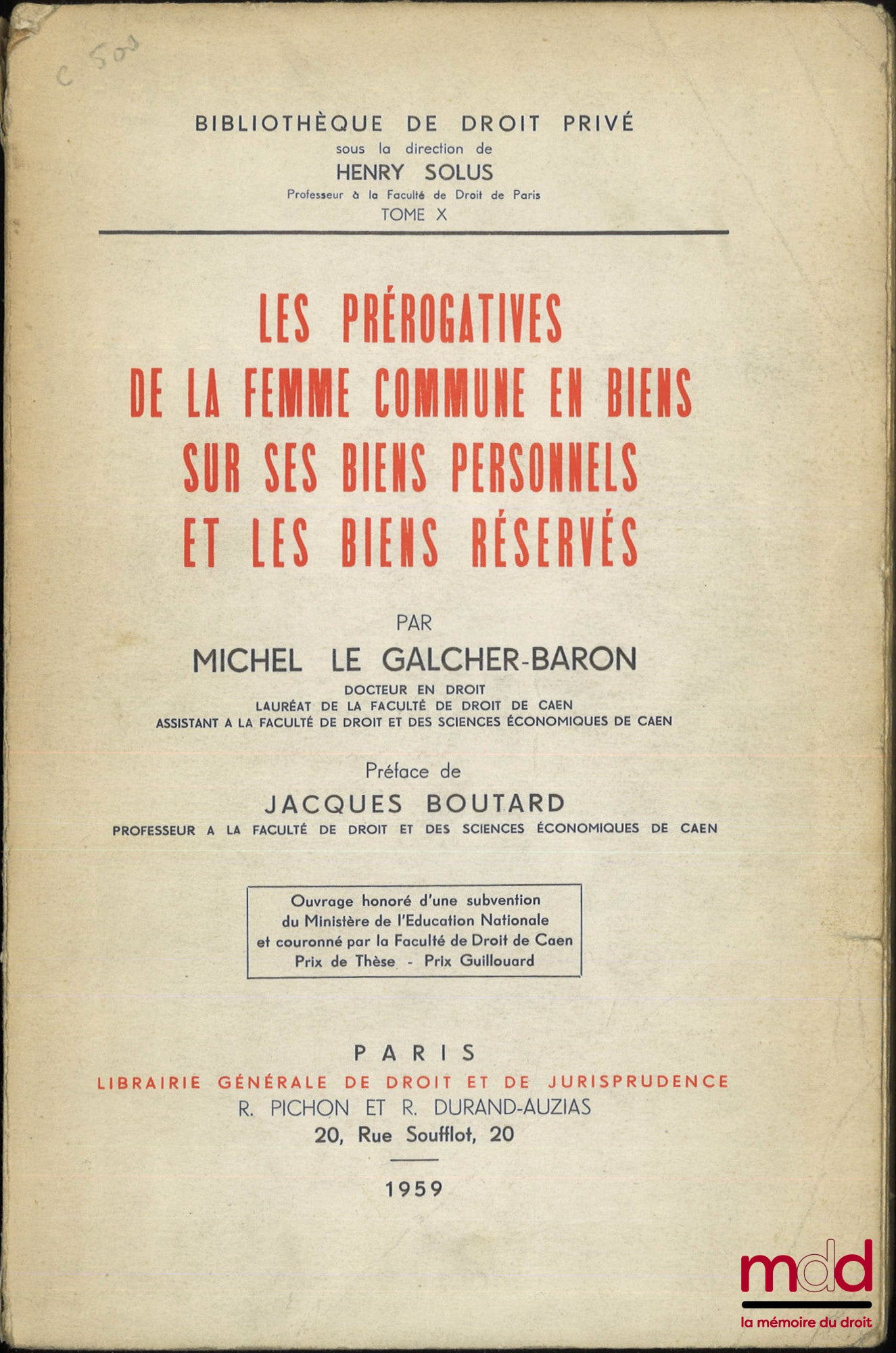 LE GALCHER-BARON (Michel) – LES PRÉROGATIVES DE LA FEMME COMMUNE EN BIENS SUR SES BIENS PERSONNELS ET LES BIENS RÉSERVÉS, Préface de Jacques BOUTARD, Bibl. de droit privé, t. X