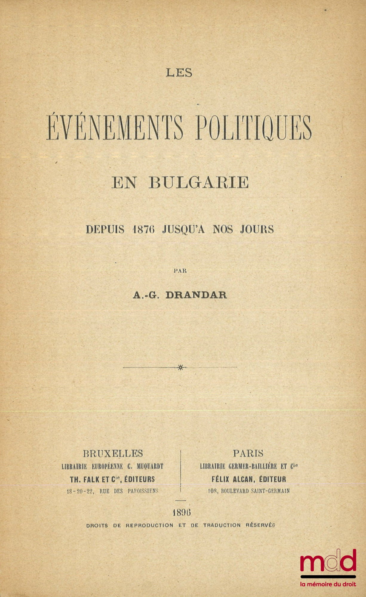 DRANDAR (A.-G.) – LES ÉVÉNEMENTS POLITIQUES EN BULGARIE, Depuis 1876 jusqu’à nos jours