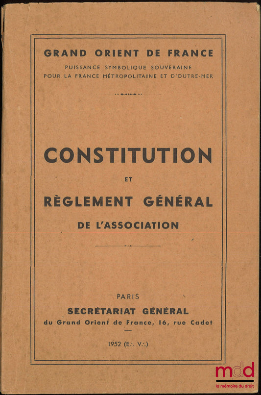 GRAND ORIENT DE FRANCE – CONSTITUTION ET RÈGLEMENT GÉNÉRAL DE L’ASSOCIATION