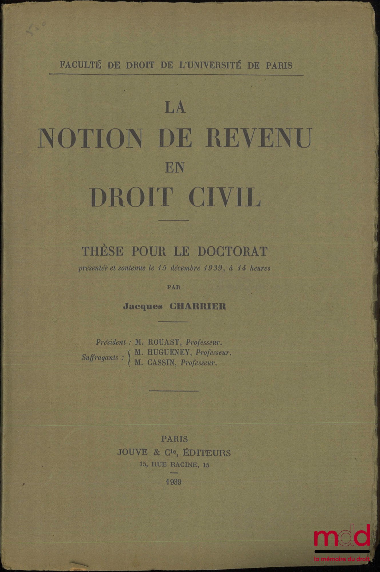 CHARRIER (Jacques) – LA NOTION DE REVENU EN DROIT CIVIL, Thèse (Président : Rouast ; Suffragants : Hugueney, Cassin)