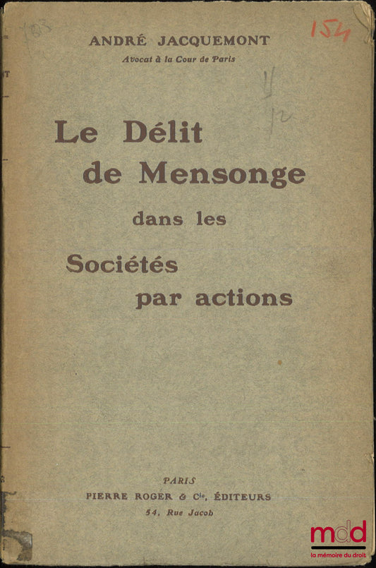 JACQUEMONT (André) – LE DÉLIT DE MENSONGE DANS LES SOCIÉTÉS PAR ACTION, Étude de l’article 15, §§ 1 et 2, de la loi du 24 juillet 1867