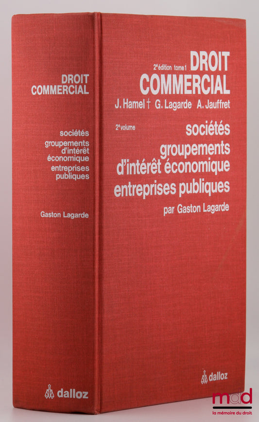 HAMEL (Joseph), LAGARDE (Gaston) et JAUFFRET (Alfred) – DROIT COMMERCIAL, 2e éd., t. I [seul], vol. 2 : Sociétés - Groupements d’intérêt économique - Entreprises publiques par G. Lagarde