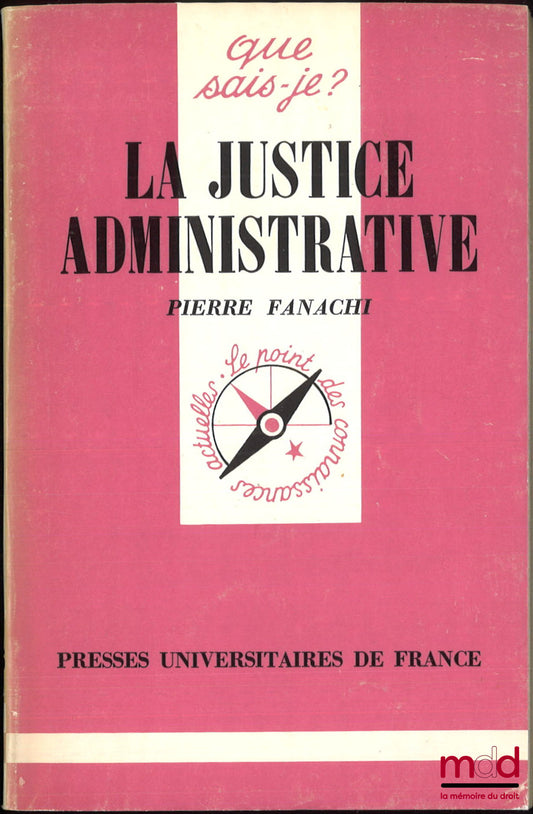 FANACHI (Pierre) – ADMINISTRATIVE JUSTICE, coll. What do I know?