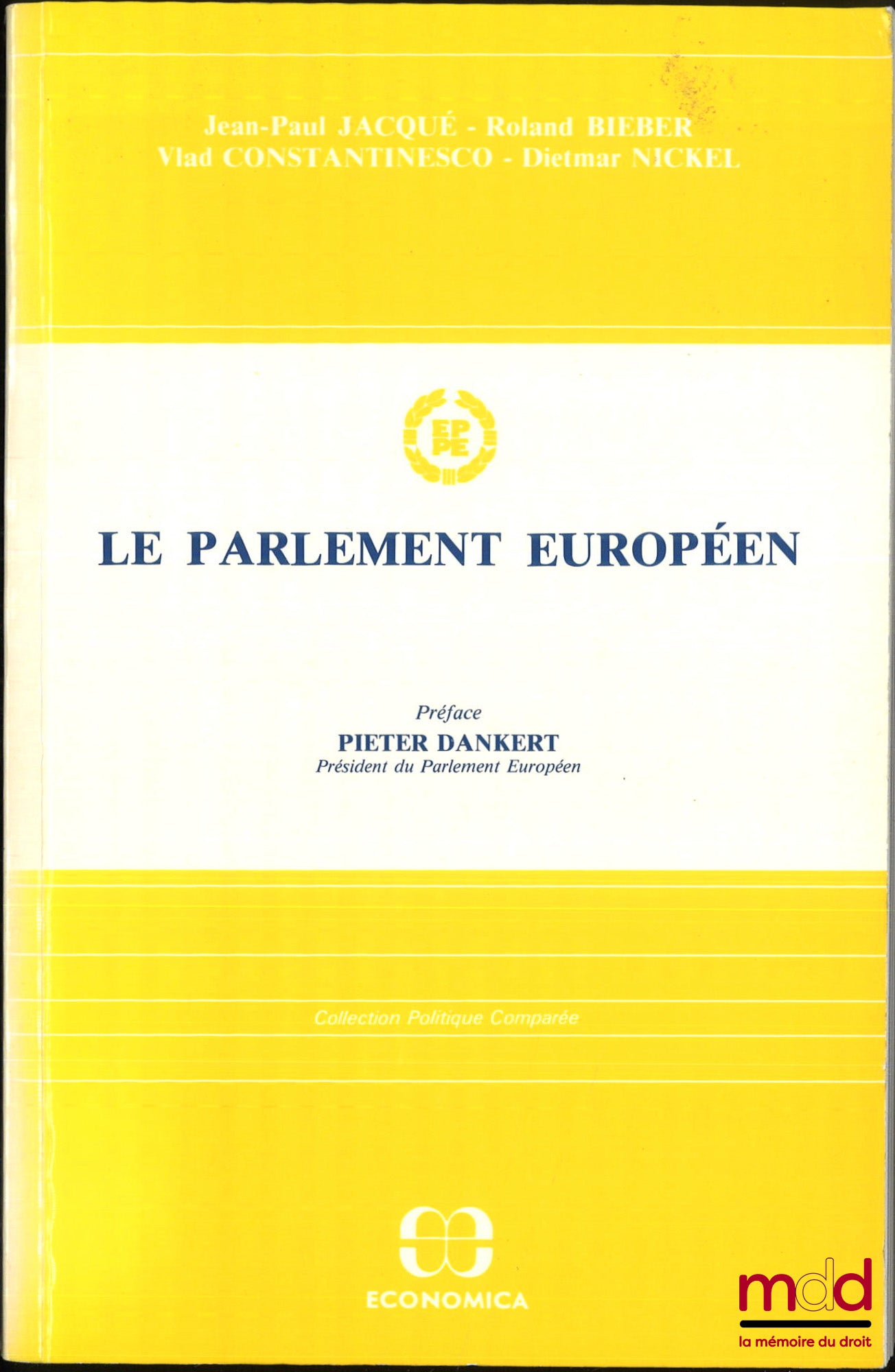JACQUÉ (Jean-Paul), BIEBER (Roland), CONSTANTINESCO (Vlad) et NICKEL (Dietmar) – LE PARLEMENT EUROPÉEN, Préface Pieter Dankert, coll. Politique Comparée