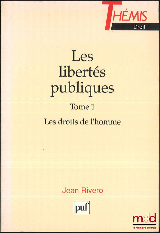 RIVERO (Jean) – LES LIBERTÉS PUBLIQUES, t. 1 [seul] : LES DROITS DE L’HOMME, 6e éd. mise à jour, coll. Thémis / Droit