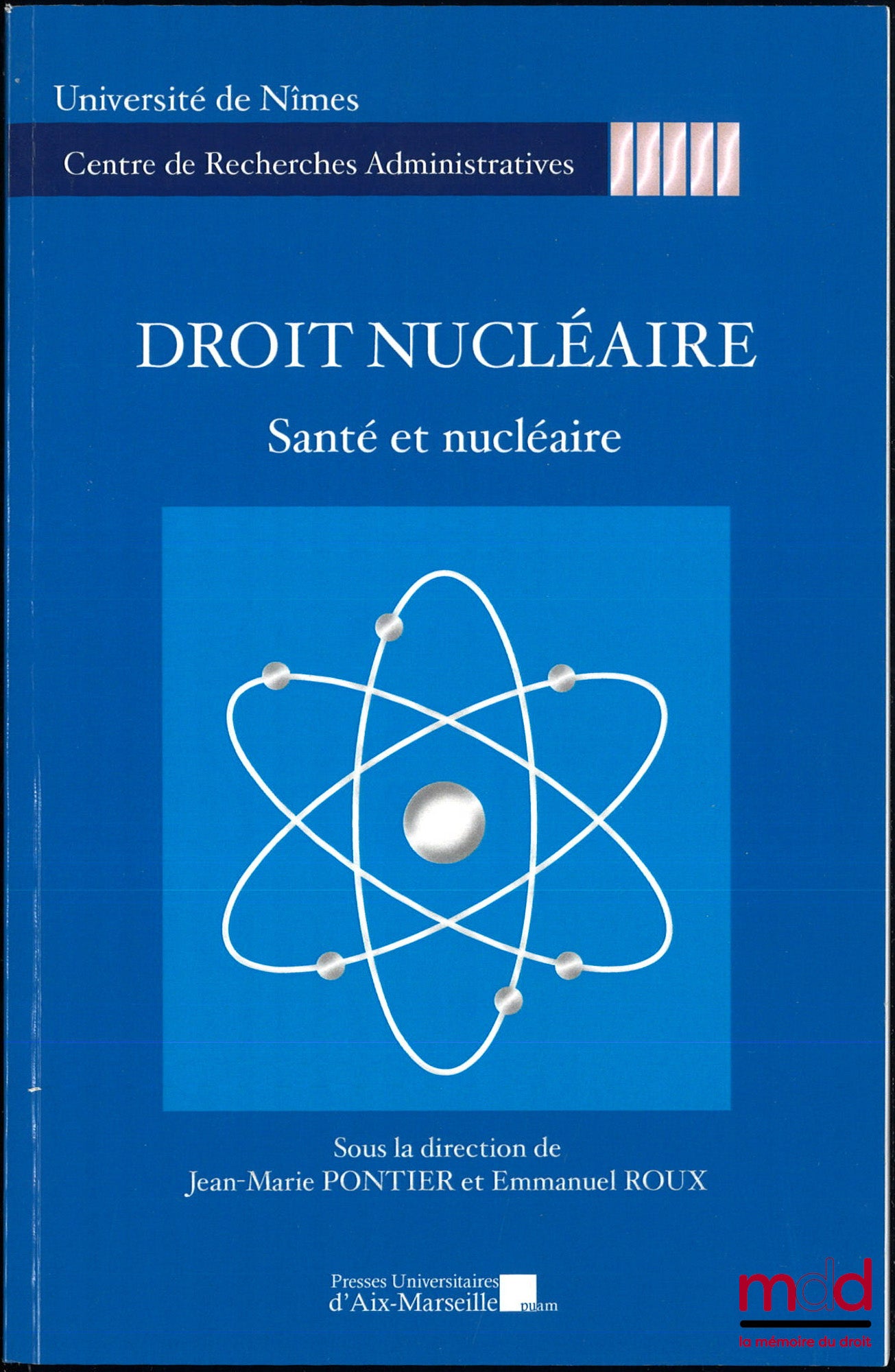 [Colloque] – DROIT NUCLÉAIRE, dir. Jean-Marie Pontier et Emmanuel Roux : Santé et nucléaire, Journée d’étude du 28 octobre 2014