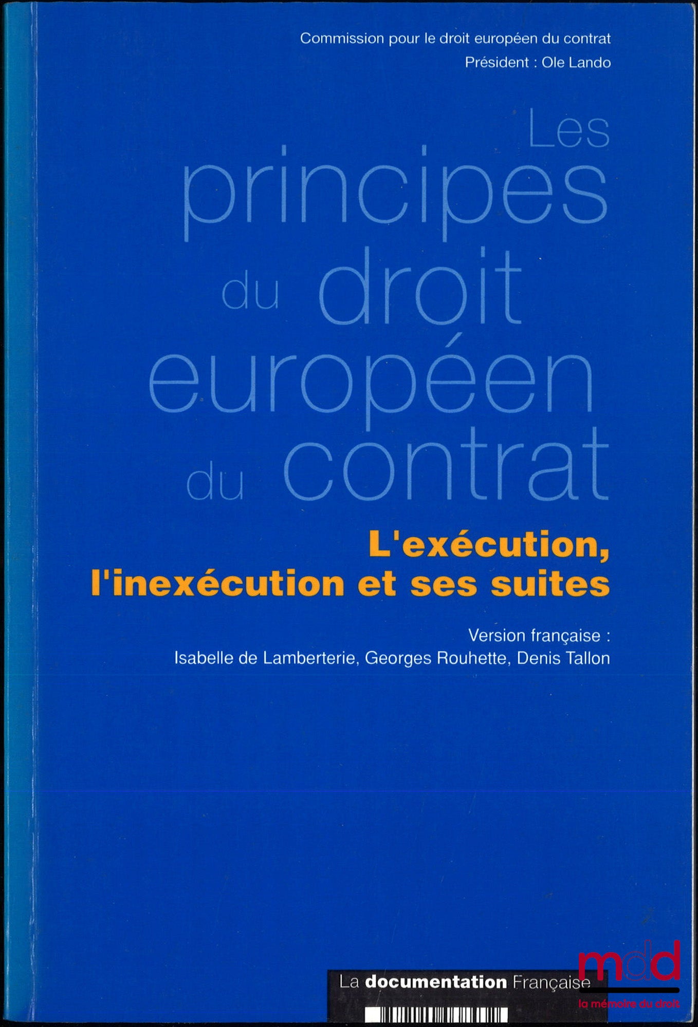 LAMBERTERIE (Isabelle de), ROUHETTE (Georges), TALLON (Denis) – LES PRINCIPES DU DROIT EUROPÉEN DU CONTRAT, L’exécution, l’inexécution et ses suites