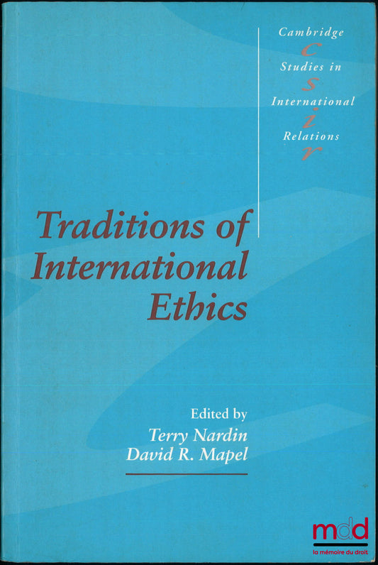 NARDIN (Terry), MAPEL (David R.) – TRADITIONS OF INTERNATIONAL ETHICS
