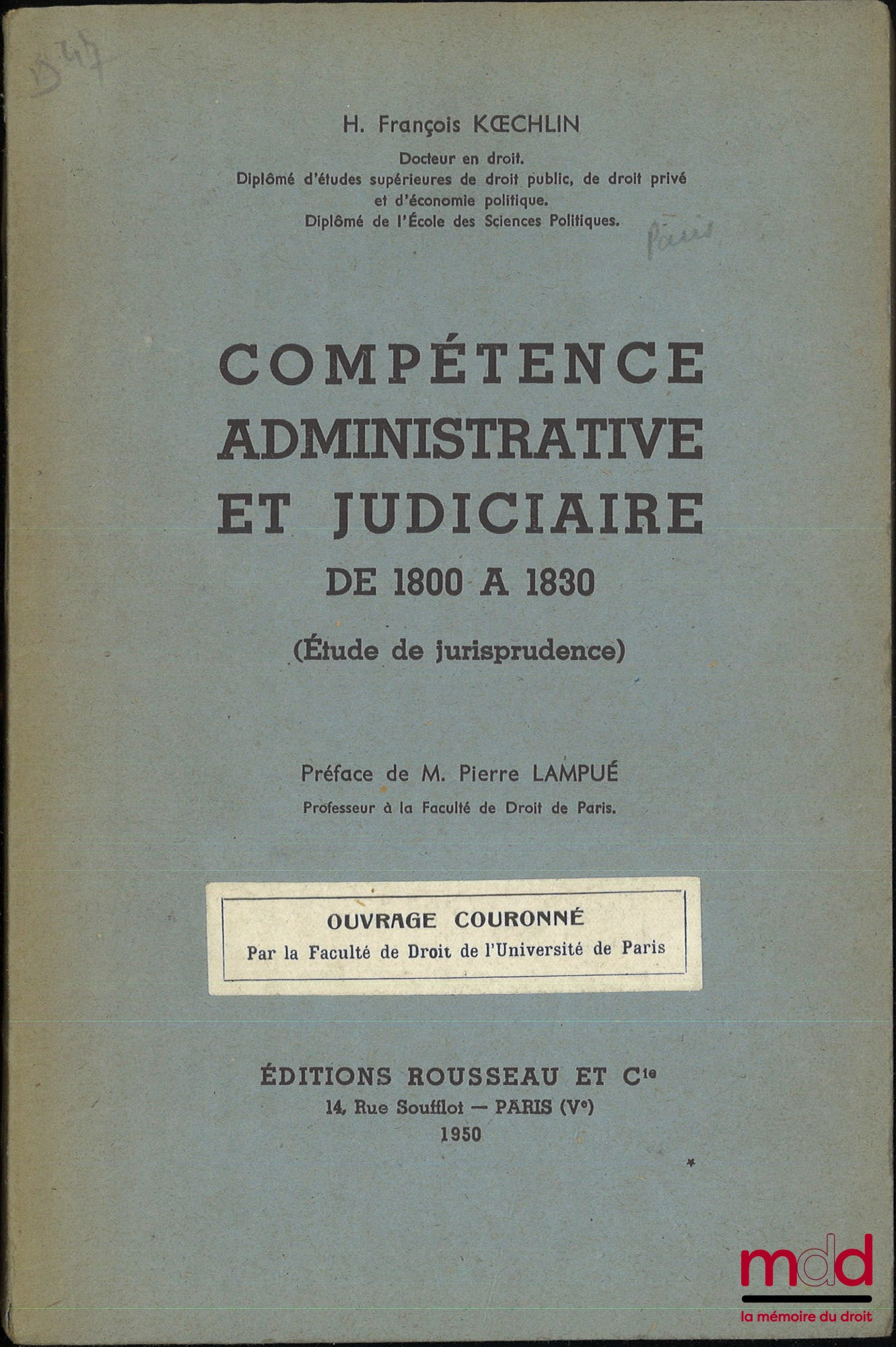 KOECHLIN (H. François) – COMPÉTENCE ADMINISTRATIVE ET JUDICIAIRE DE 1800 À 1830 (Étude de jurisprudence), Préface de Pierre Lampué