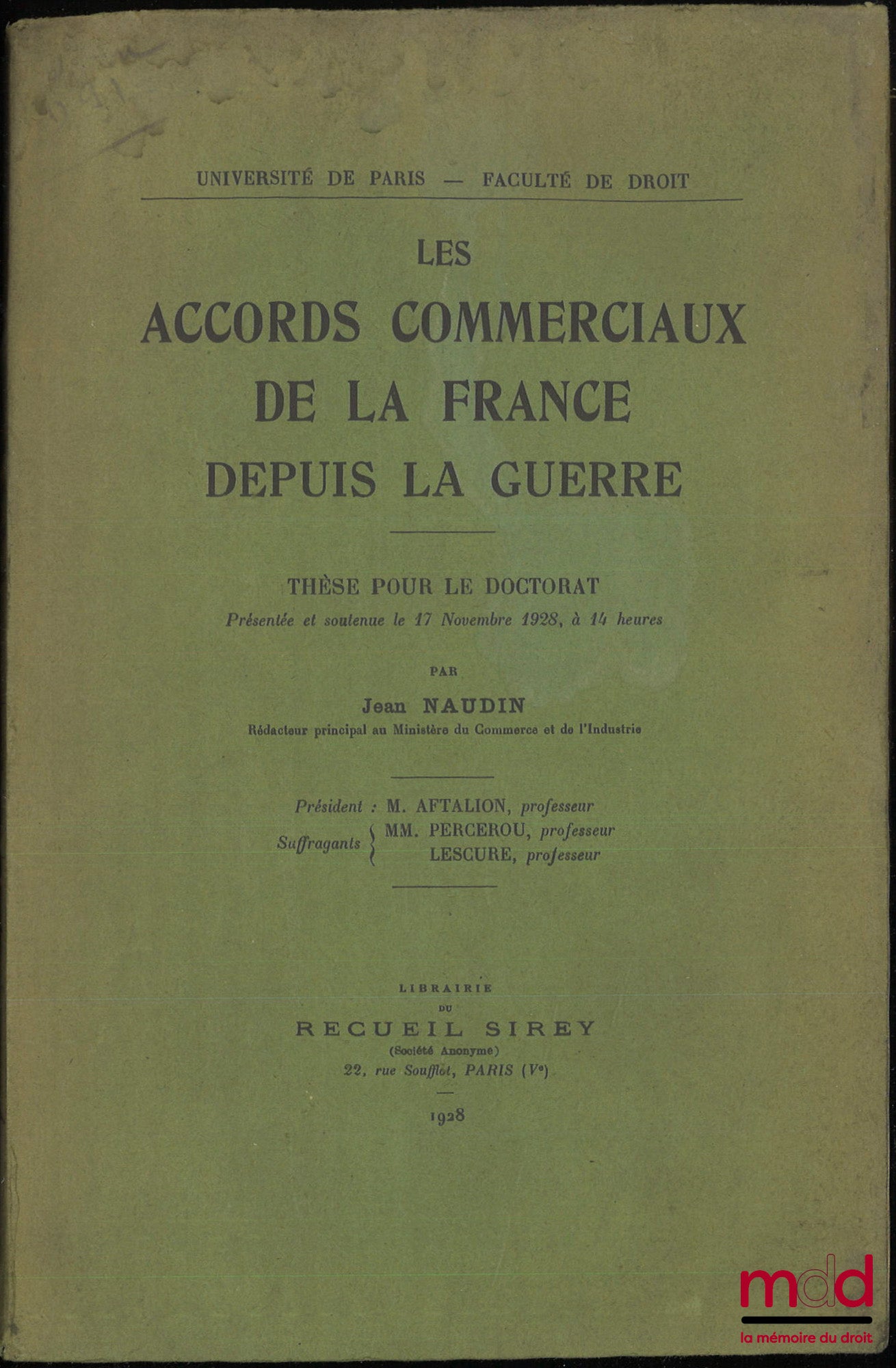 NAUDIN (Jean) – LES ACCORDS COMMERCIAUX DE LA FRANCE DEPUIS LA GUERRE, Thèse (Président : M. Aftalion ; Suffragants : MM. Percerou et Lescure), Université de Paris - Faculté de droit