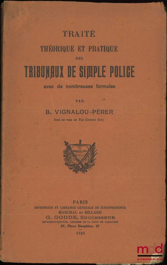 VIGNALOU-PÉRER (B.) – TRAITÉ THÉORIQUE ET PRATIQUE DES TRIBUNAUX DE SIMPLE POLICE avec de nombreuses formules