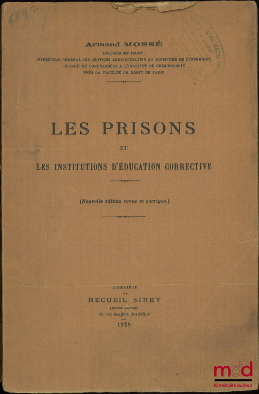 MOSSÉ (Armand) – LES PRISONS ET LES INSTITUTIONS D’ÉDUCATION CORRECTIVE, Nouvelle éd. revue et corrigée