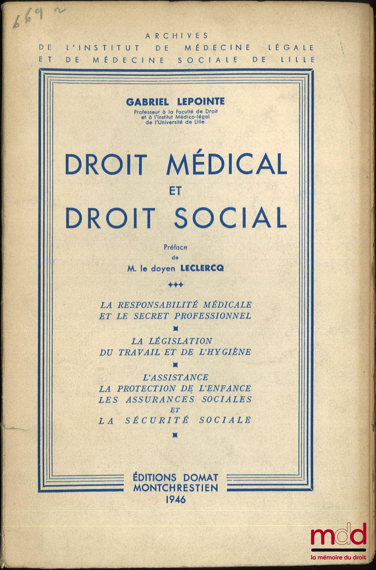 LEPOINTE (Gabriel) – DROIT MÉDICAL ET DROIT SOCIAL, La responsabilité médicale et le secret professionnel, La législation du travail et de l’hygiène, L’assistance, la protection de l’enfance, les assurances sociales, La sécurité sociale, Préface de M. Le 