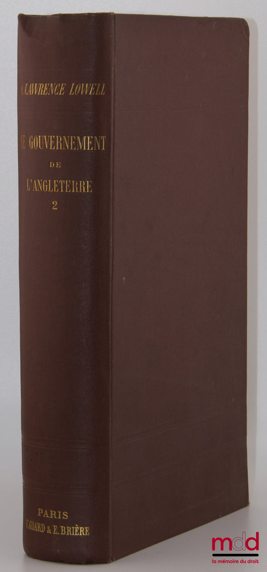 LOWELL (Abbott Lawrence) – LE GOUVERNEMENT DE L’ANGLETERRE, Traduction par A. Nerincx, Bibl. internationale de droit public [mq. le t. I]