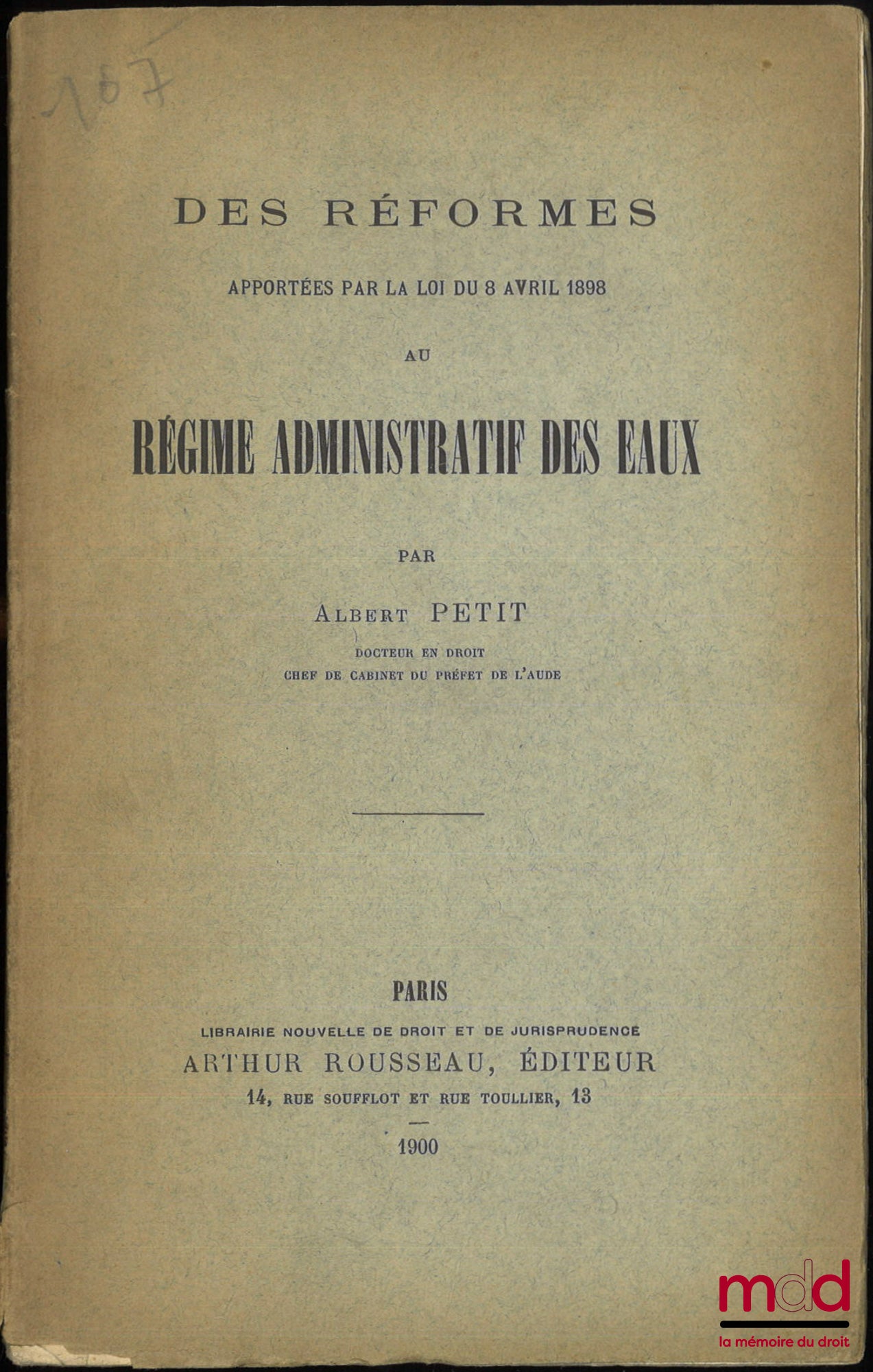 PETIT (Albert) – DES RÉFORMES APPORTÉES PAR LA LOI DU 8 AVRIL 1898 AU RÉGIME ADMINISTRATIF DES EAUX
