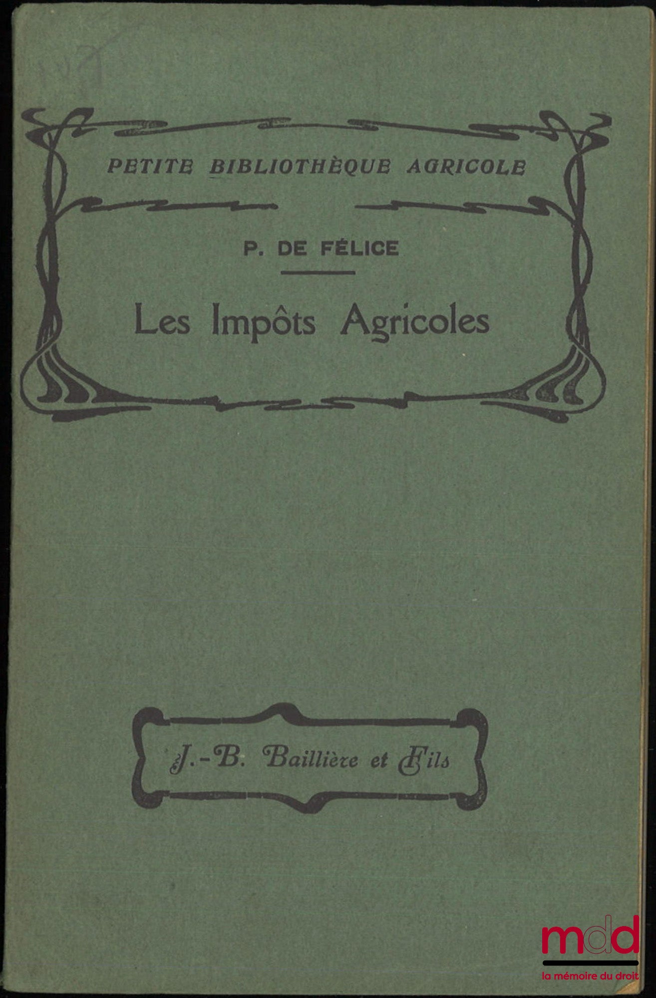 FÉLICE (Pierre de) – LES IMPÔTS AGRICOLES, Petite bibliothèque agricole