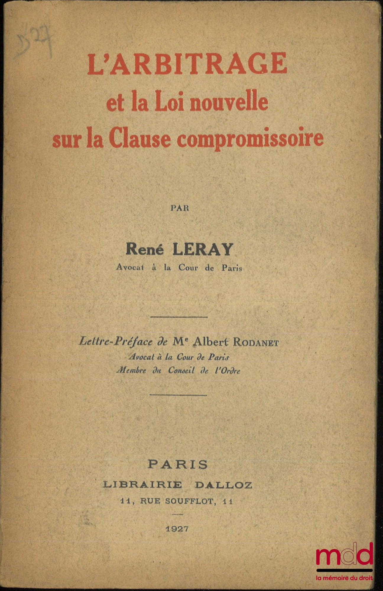 LERAY (René) – L’ARBITRAGE ET LA LOI NOUVELLE SUR LA CLAUSE COMPROMISSOIRE, Lettre-Préface de Albert Rodanet