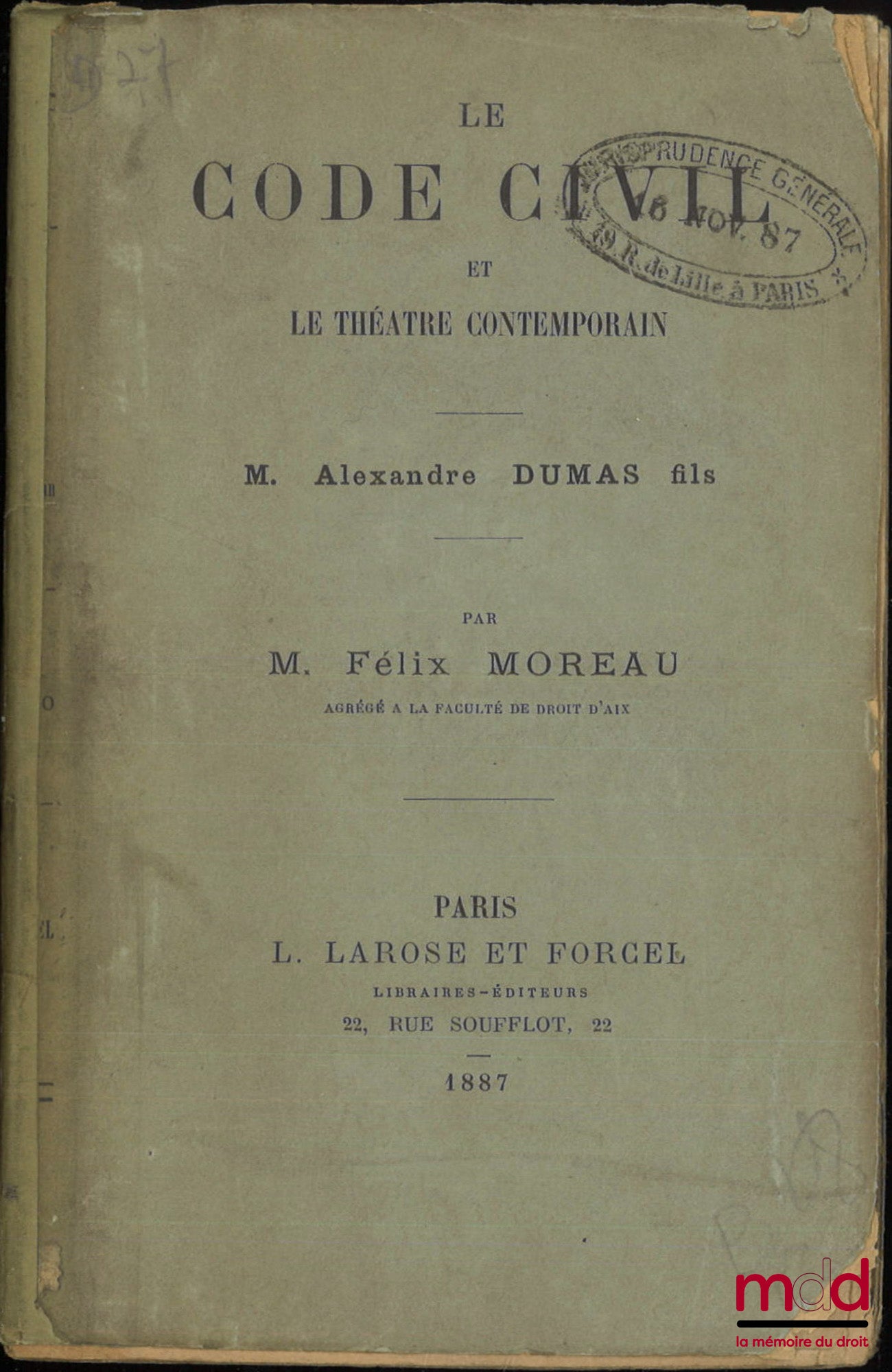 MOREAU (Félix) – LE CODE CIVIL ET LE THÉÂTRE CONTEMPORAIN, M. Alexandre Dumas fils