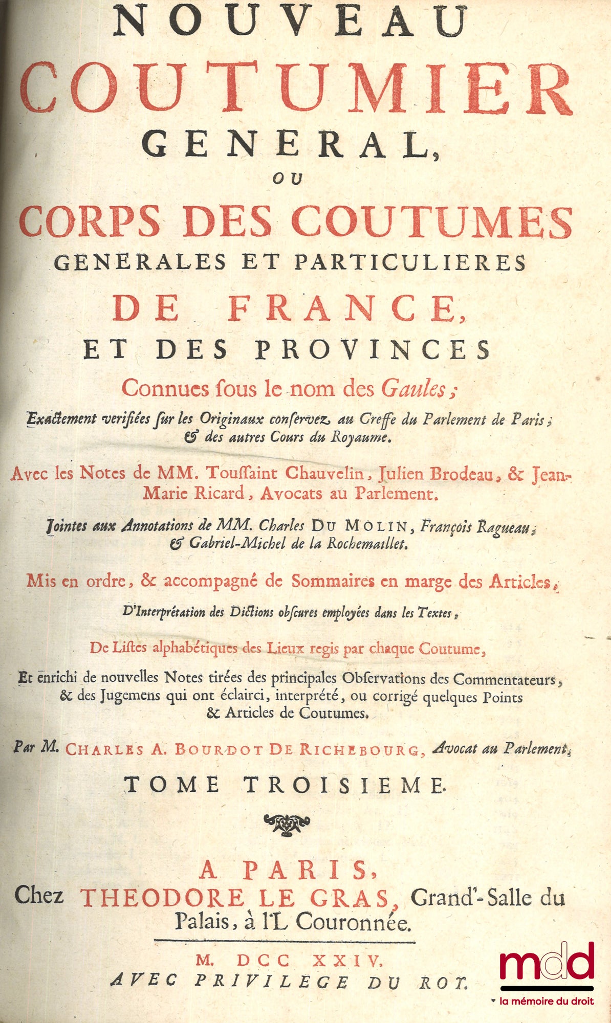 BOURDOT DE RICHEBOURG (Charles-Antoine) – NOUVEAU COUTUMIER GÉNÉRAL OU CORPS DES COUTUMES GÉNÉRALES ET PARTICULIÈRES DE FRANCE, ET DES PROVINCES CONNUES SOUS LE NOM DES GAULES ; exactement vérifiées sur les Originaux conservez au Greffe du Parlement de Pa