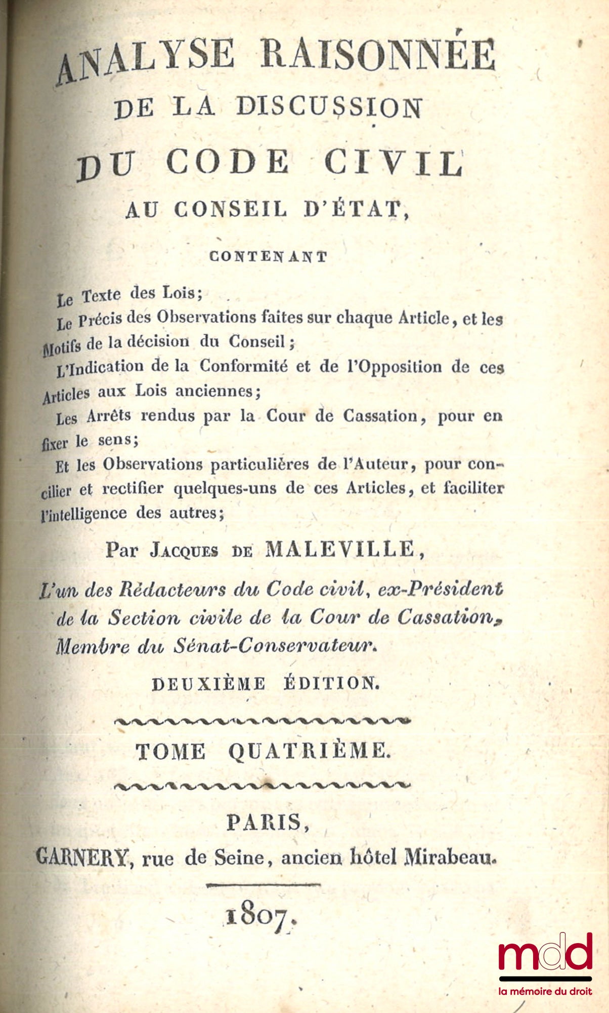 MALEVILLE (Jacques de) – ANALYSE RAISONNÉE DE LA DISCUSSION DU CODE CIVIL AU CONSEIL D’ÉTAT contenant Le texte des Lois ; Le Précis des Observations faites sur chaque Article, et les Motifs de la décision du Conseil ; L’Indication de la Conformité et de l