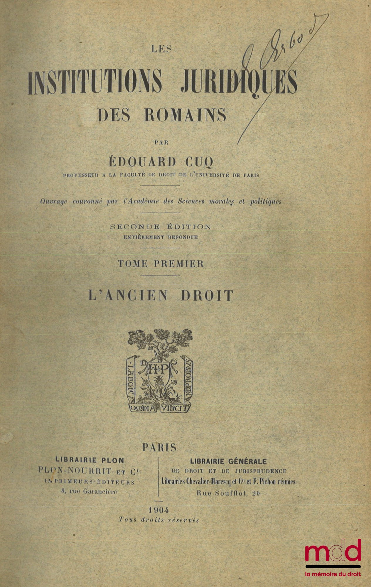 CUQ (Édouard) – LES INSTITUTIONS JURIDIQUES DES ROMAINS, 2e éd. entièrement refondue, Préface de Joseph-Émile Labbé : t. I : L’ancien droit ; t. II : Le droit classique et le droit du Bas-Empire
