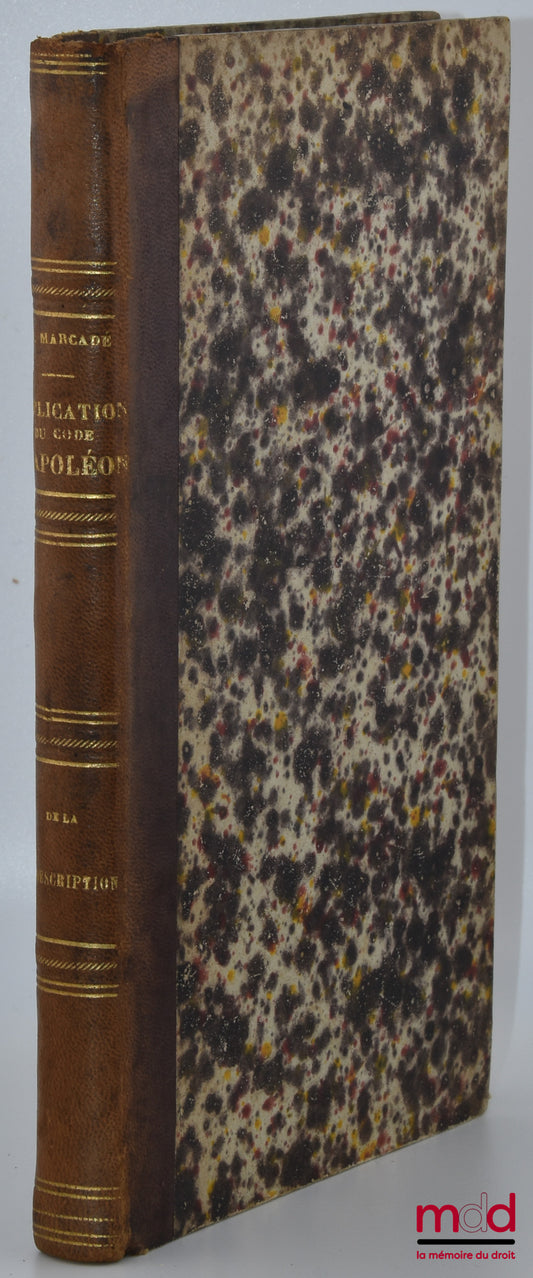 MARCADÉ (Victor-Napoléon) – EXPLICATION DU TITRE XX, LIV. III DU CODE NAPOLÉON contenant l’analyse critique des auteurs et de la jurisprudence ou COMMENTAIRE-TRAITÉ THÉORIQUE ET PRATIQUE DE LA PRESCRIPTION