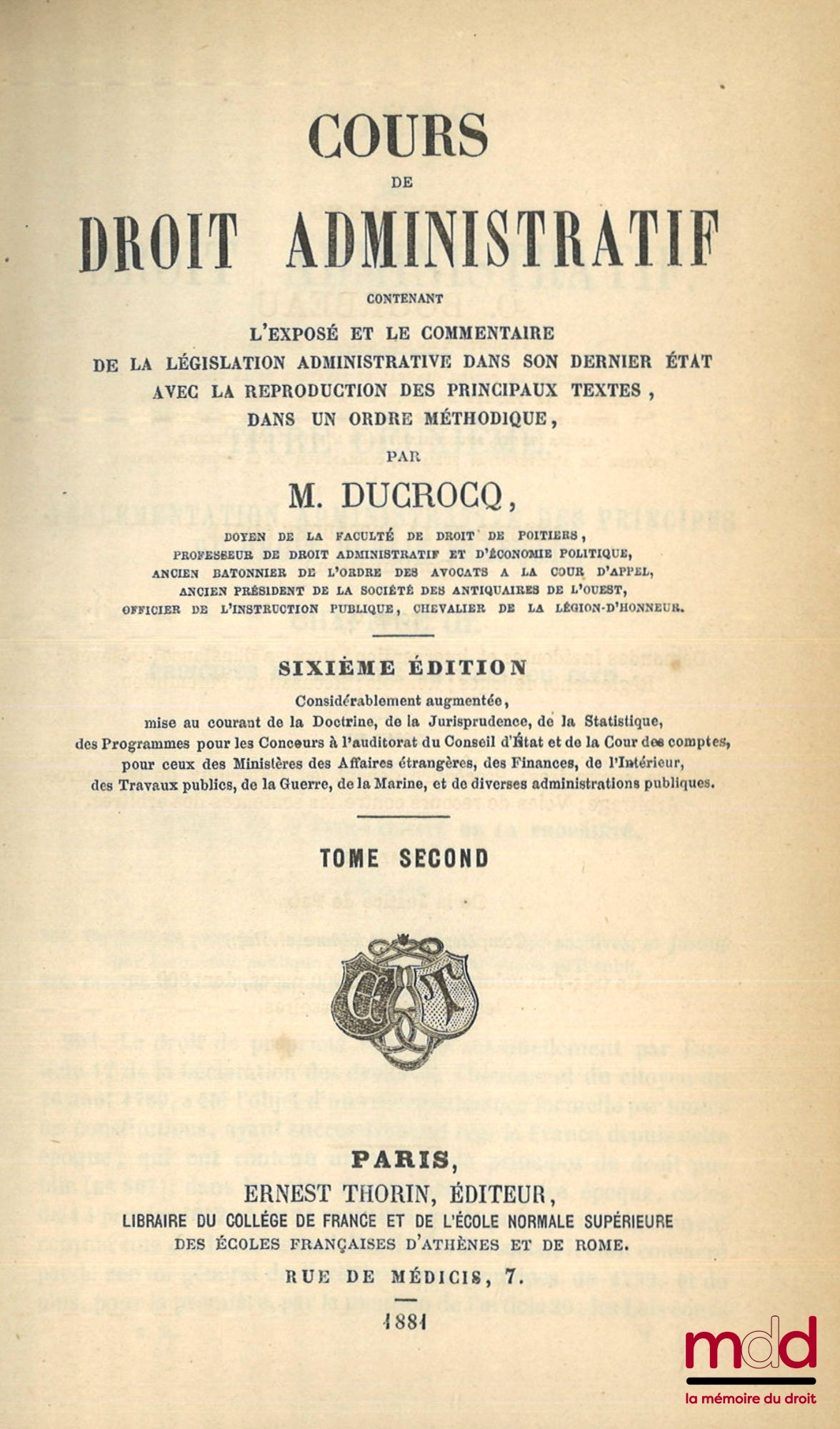 DUCROCQ (Théophile) – COURS DE DROIT ADMINISTRATIF, Contenant l’exposé et le commentaire de la législation administrative dans son dernier état, avec la reproduction des principaux textes dans un ordre méthodique, 6e éd., considérablement augmentée, mise
