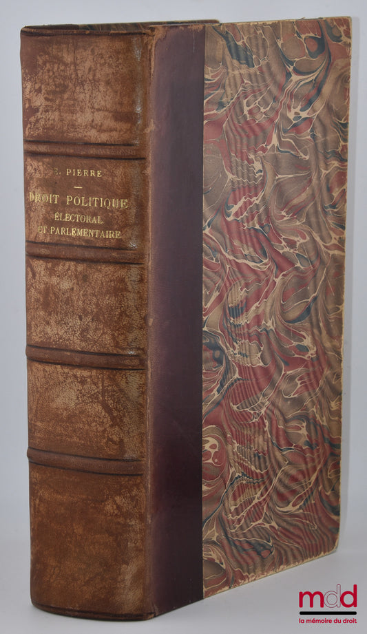 PIERRE (Eugène) – TRAITÉ DE DROIT POLITIQUE ÉLECTORAL ET PARLEMENTAIRE, 2e éd. revue et augmentée