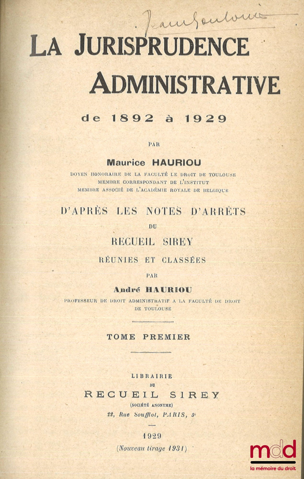 HAURIOU (Maurice) – LA JURISPRUDENCE ADMINISTRATIVE DE 1892 À 1929, d’après les notes d’arrêts du Recueil Sirey réunies et classées par André Hauriou, nouveau tirage (1931)