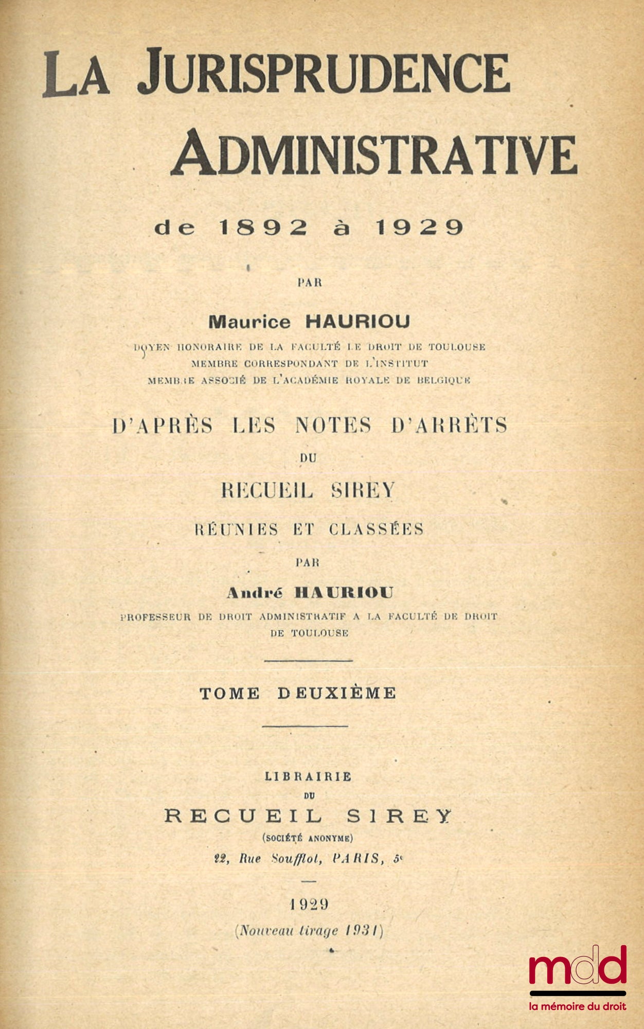 HAURIOU (Maurice) – LA JURISPRUDENCE ADMINISTRATIVE DE 1892 À 1929, d’après les notes d’arrêts du Recueil Sirey réunies et classées par André Hauriou, nouveau tirage (1931)