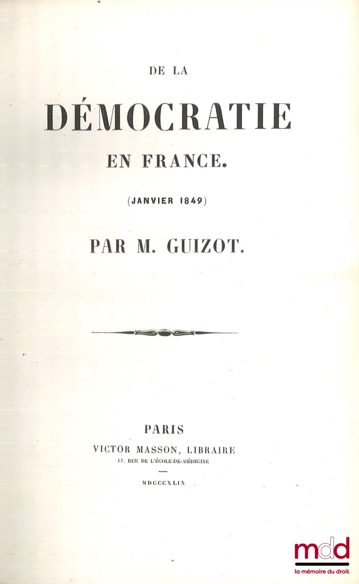 GUIZOT (François) – DE LA DÉMOCRATIE EN FRANCE (Janvier 1849)