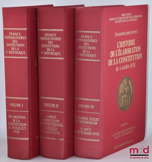 [Ve République] – Documents pour servir à L’HISTOIRE DE L’ÉLABORATION DE LA CONSTITUTION DU 4 OCTOBRE 1958 [réunis par le] Comité National chargé de la Publication des Travaux préparatoires des Institutions de la Ve République : vol. I : Des origines de l