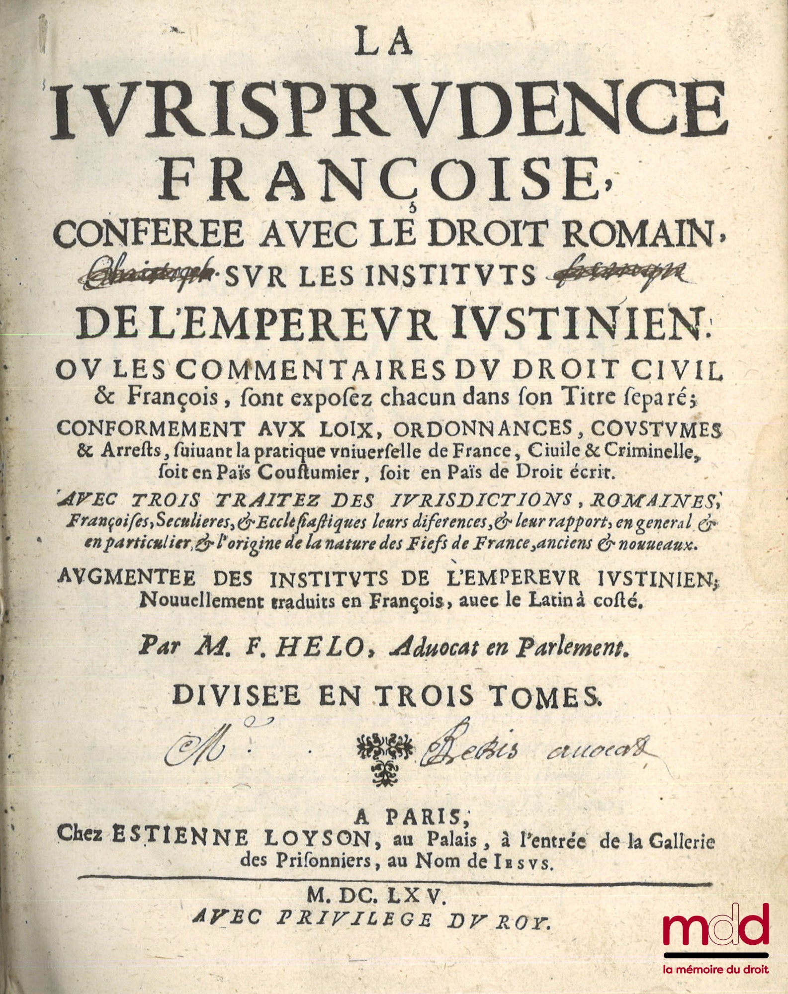 HELO (François) – FRENCH JURISPRUDENCE CONFERRED WITH ROMAN LAW ON THE INSTITUTES OF EMPEROR JUSTINIAN. Or the commentaries on French civil law are explored, each in its separate Title; In accordance with the laws, ordinances, customs &