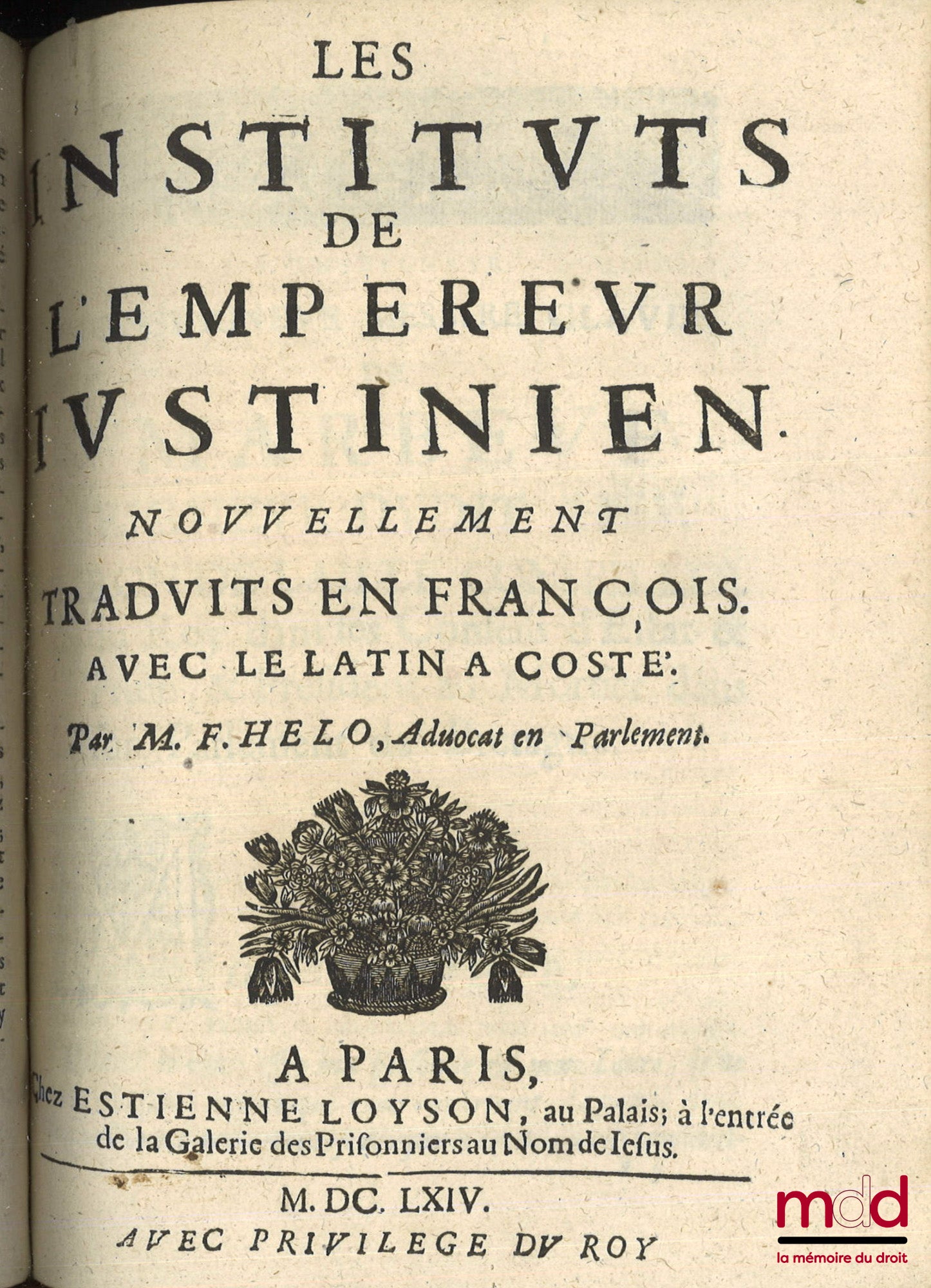 HELO (François) – FRENCH JURISPRUDENCE CONFERRED WITH ROMAN LAW ON THE INSTITUTES OF EMPEROR JUSTINIAN. Or the commentaries on French civil law are explored, each in its separate Title; In accordance with the laws, ordinances, customs &