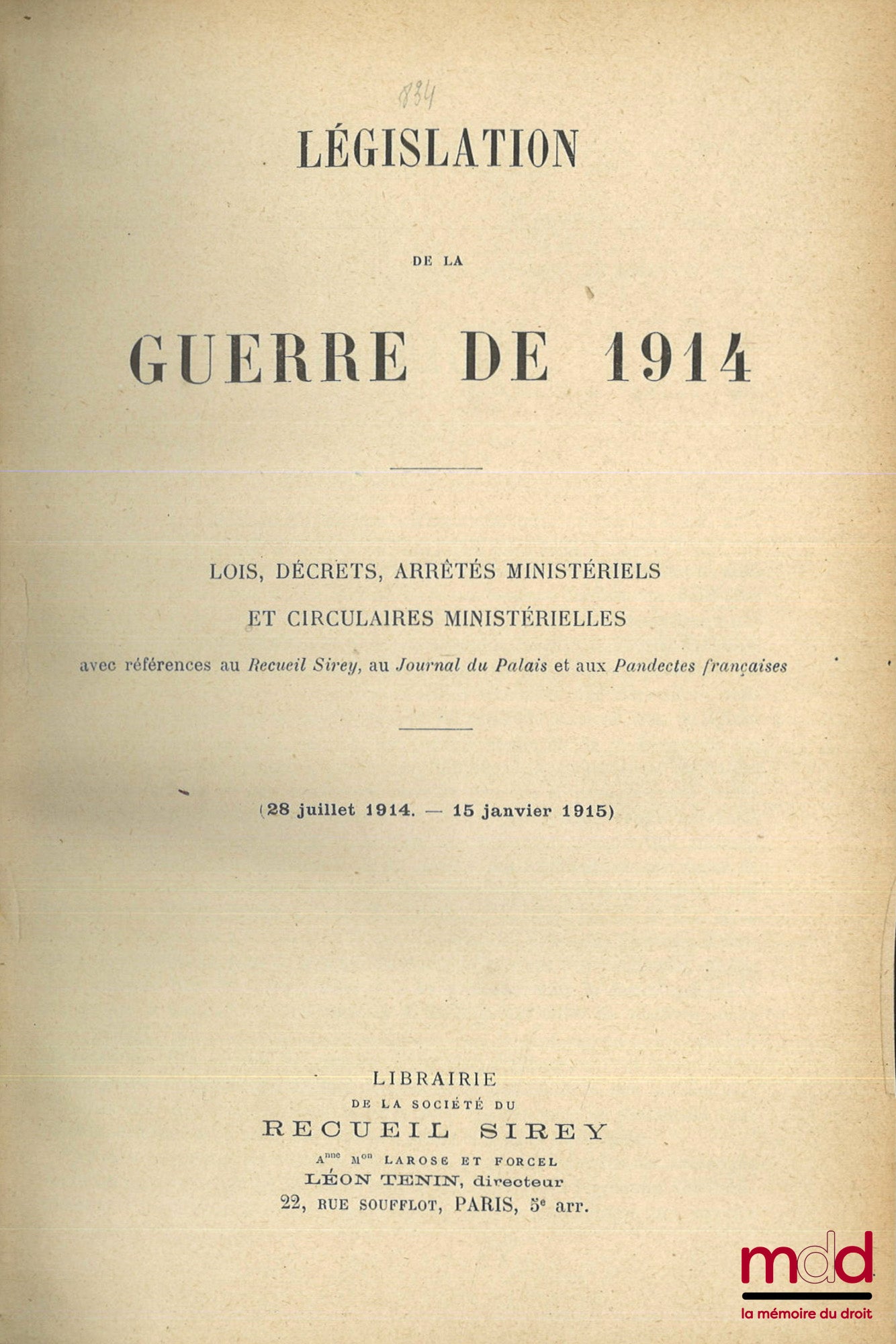 LÉGISLATION DE LA GUERRE DE 1914-1918, Lois , Décrets, Arrêtés ministériels et Circulaires ministérielles, avec références au Recueil Sirey, au Journal du Palais et aux Pandectes françaises, du Ier vol. (28 juil. 1914-15 janv. 1915) au XIIe (1er nov. 1918