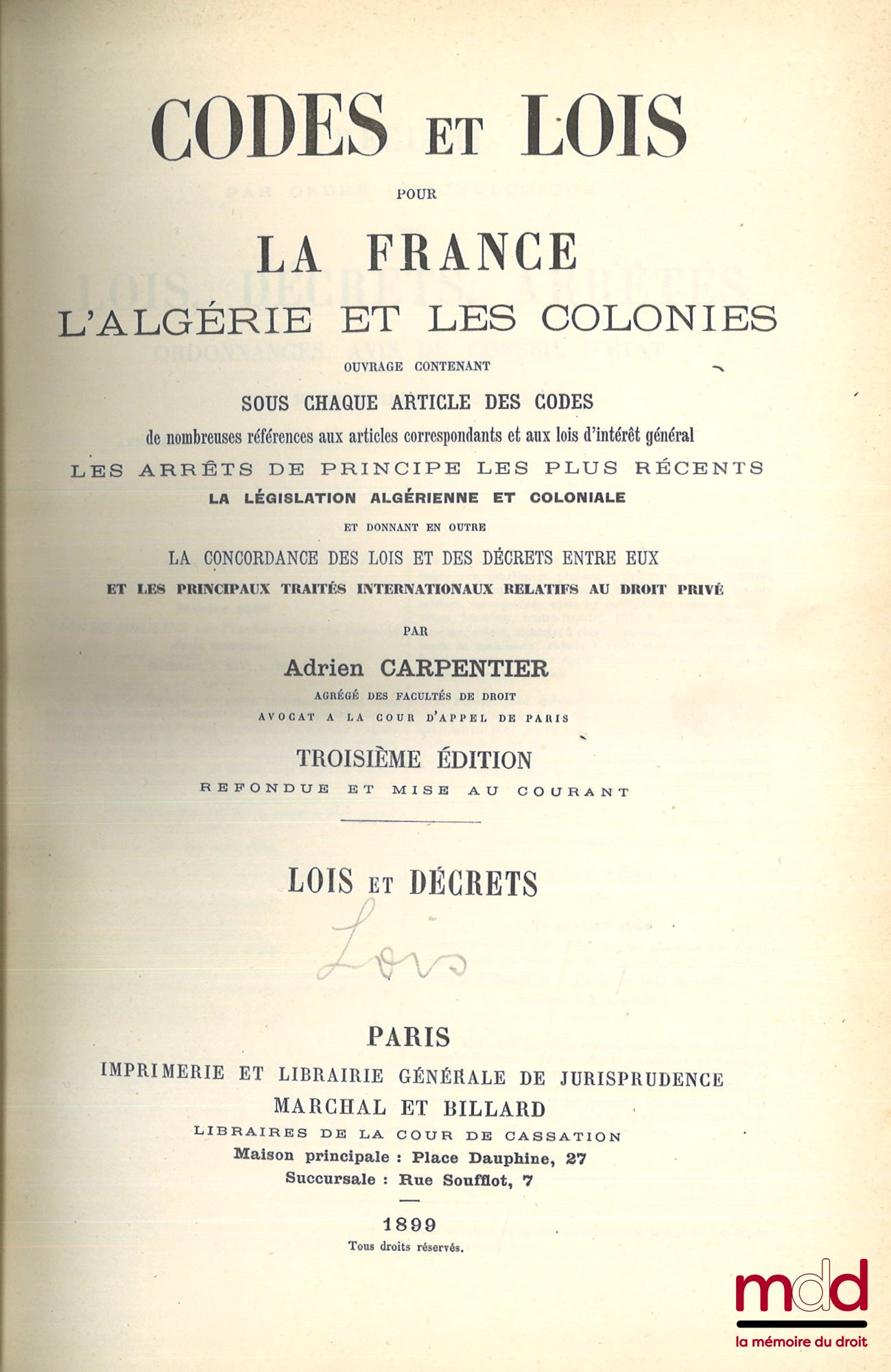 [Codes], CARPENTIER (Adrien) – CODES ET LOIS POUR LA FRANCE, L’ALGÉRIE ET LES COLONIES, Ouvrage contenant sous chaque article des codes de nombreuses références aux articles correspondants et aux lois d’intérêt général, les arrêts de principe les plus réc