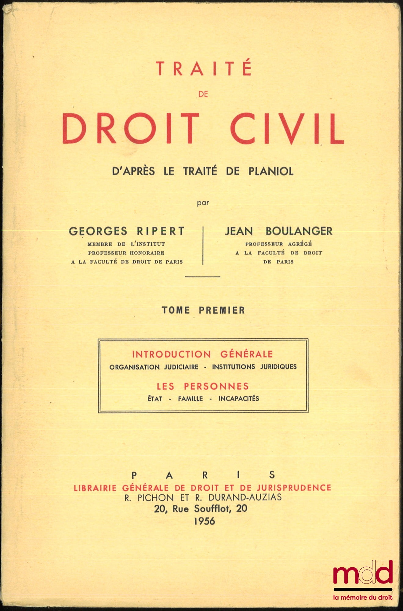 [Planiol & Ripert], RIPERT (Georges) et BOULANGER (Jean) – TRAITÉ DE DROIT CIVIL D’APRÈS LE TRAITÉ DE PLANIOL, t. I [seul] : Introduction générale, Organisation judiciaire, Institutions juridiques ; Les personnes, État, Famille, Incapacités. SUPPLÉMENT de