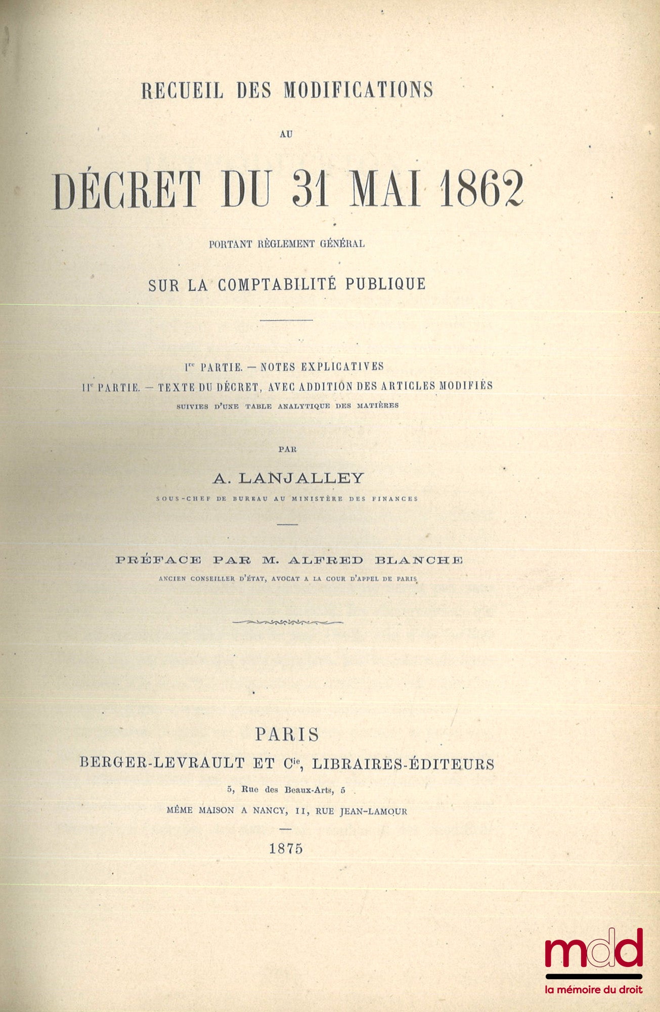 LANJALLEY (Armand) – RECUEIL DES MODIFICATIONS AU DÉCRET DU 31 MAI 1862 portant règlement général sur la comptabilité publique, Ire partie - Notes explicatives, IIe partie - Texte du décret, avec addition des articles modifiés, suivie d’une table analytiq