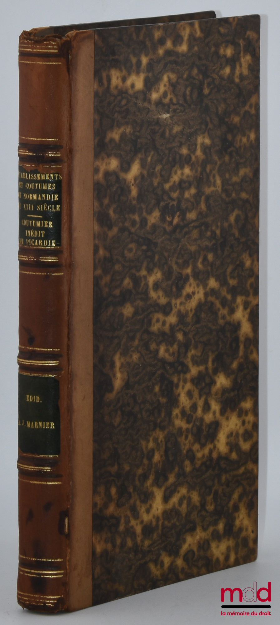 MARNIER (Ange-Ignace) – ÉTABLISSEMENTS ET COUTUMES, ASSISES ET ARRÊTS DE L’ÉCHIQUIER DE NORMANDIE AU TREIZIÈME SIÈCLE (1207 à 1245), D’après le manuscrit français F. 2 de la bibliothèque de Sainte-Geneviève, Lettre écrite à l’auteur par M. Pardessus ; ANC