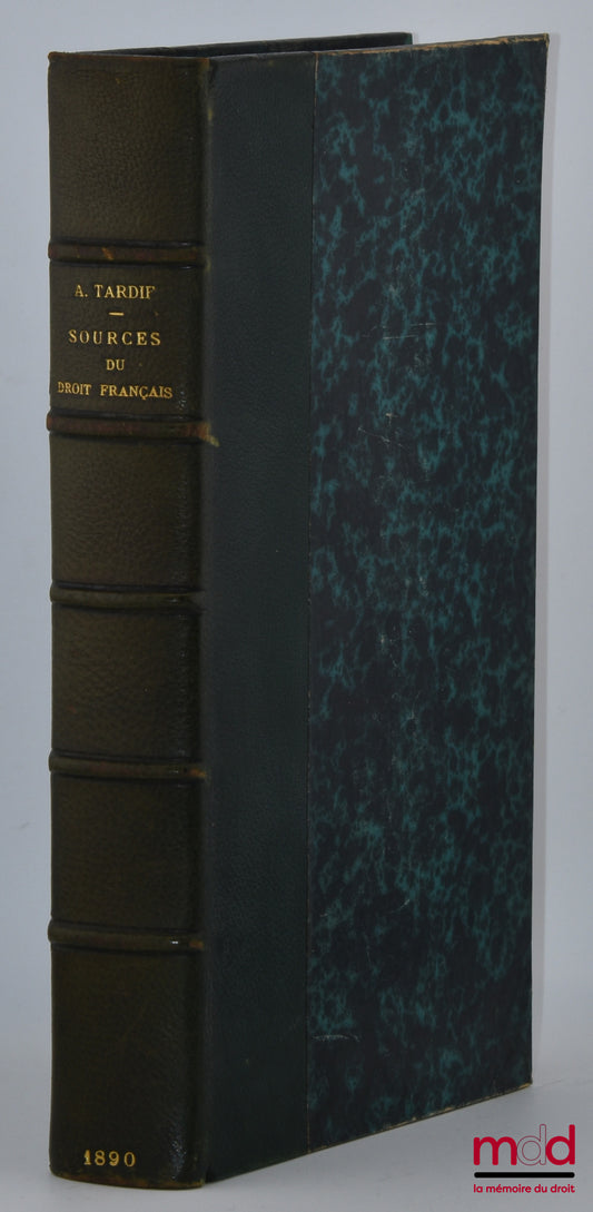 TARDIF (Adolphe) – HISTOIRE DES SOURCES DU DROIT FRANÇAIS, ORIGINES ROMAINES
