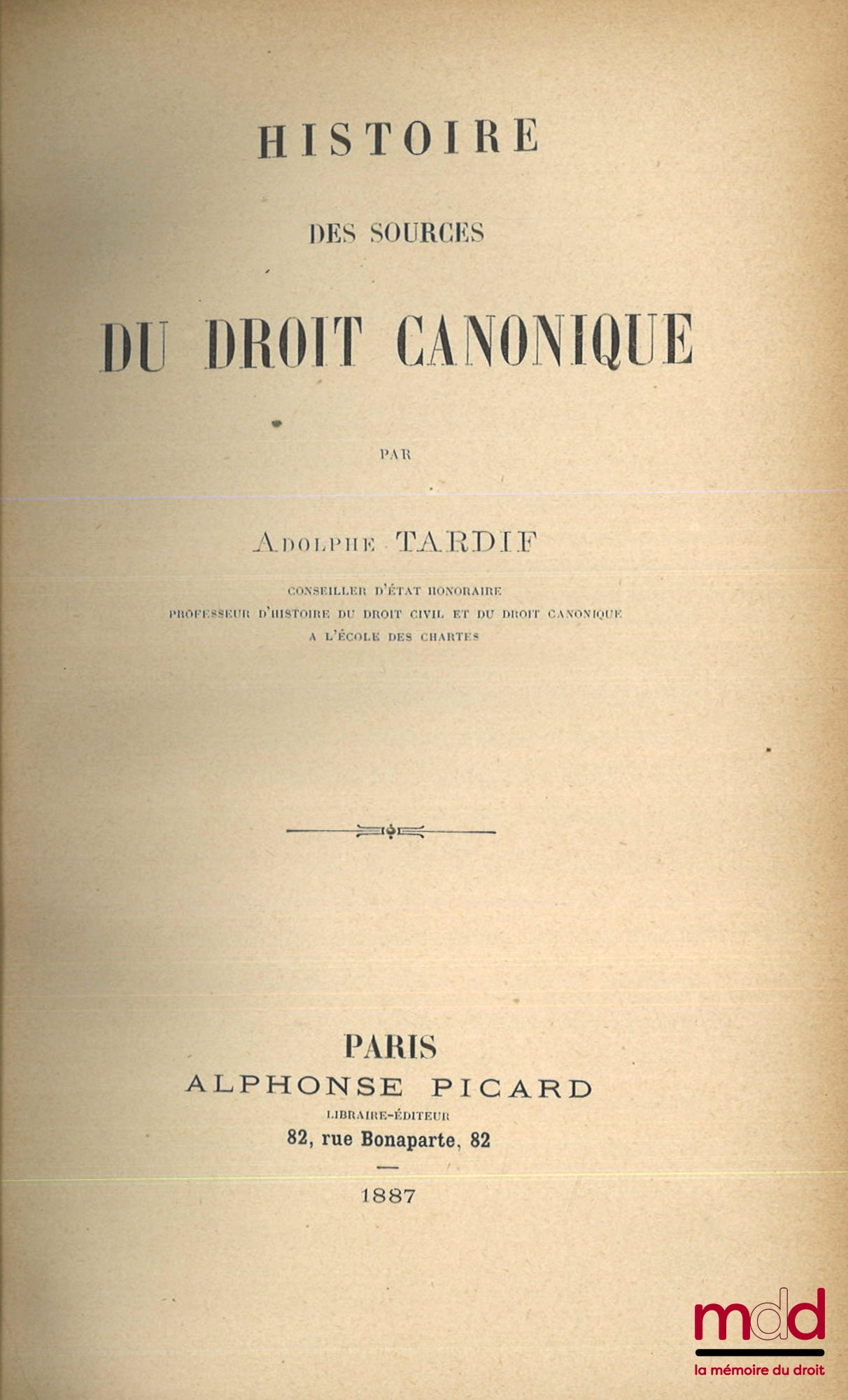 TARDIF (Adolphe) – HISTOIRE DES SOURCES DU DROIT CANONIQUE