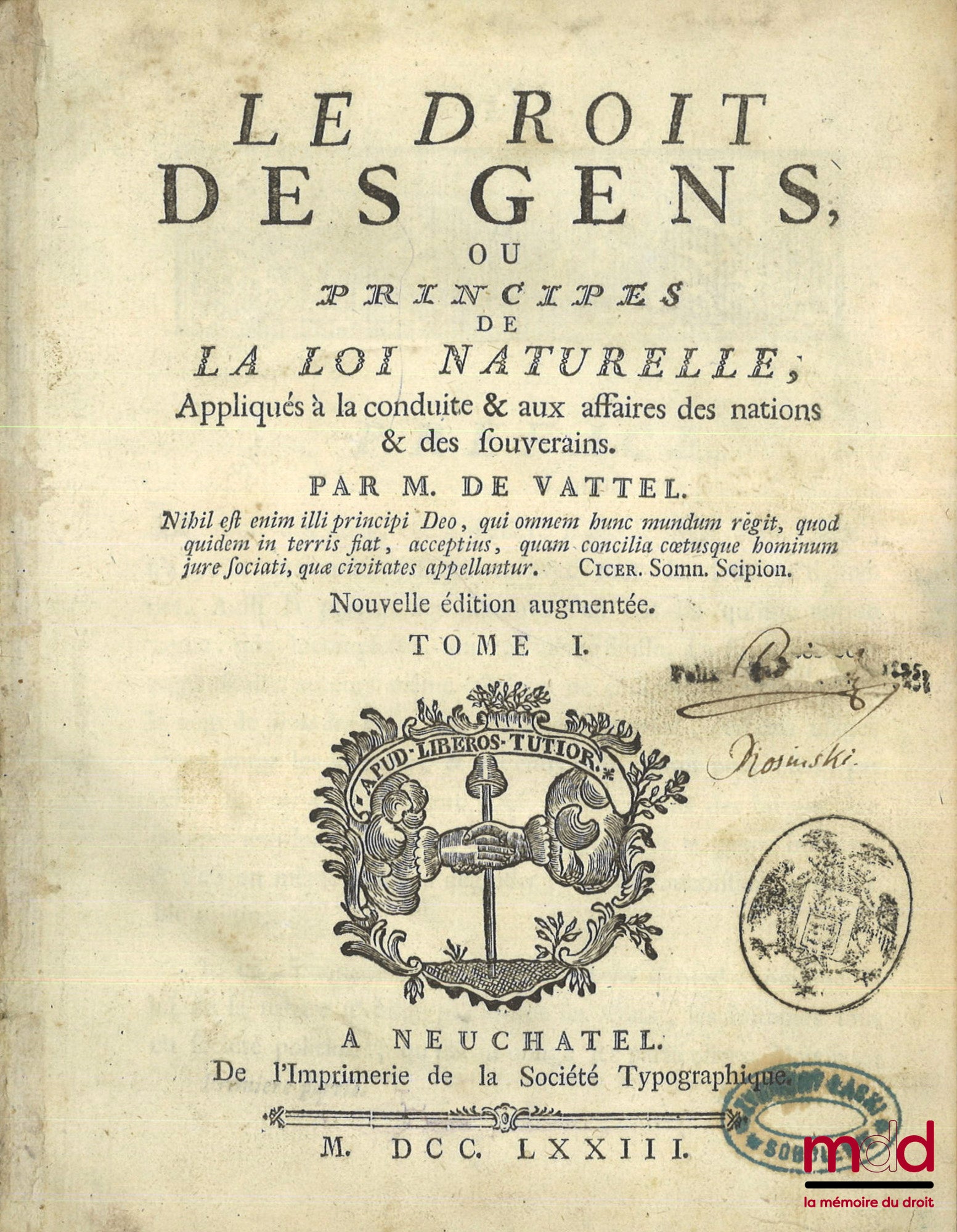 VATTEL (Emer de) – LE DROIT DES GENS, OU PRINCIPES DE LA LOI NATURELLE, Appliqués à la conduite & aux affaires des nations & des souverains, Nouvelle éd. augmentée, [t. I uniquement]
