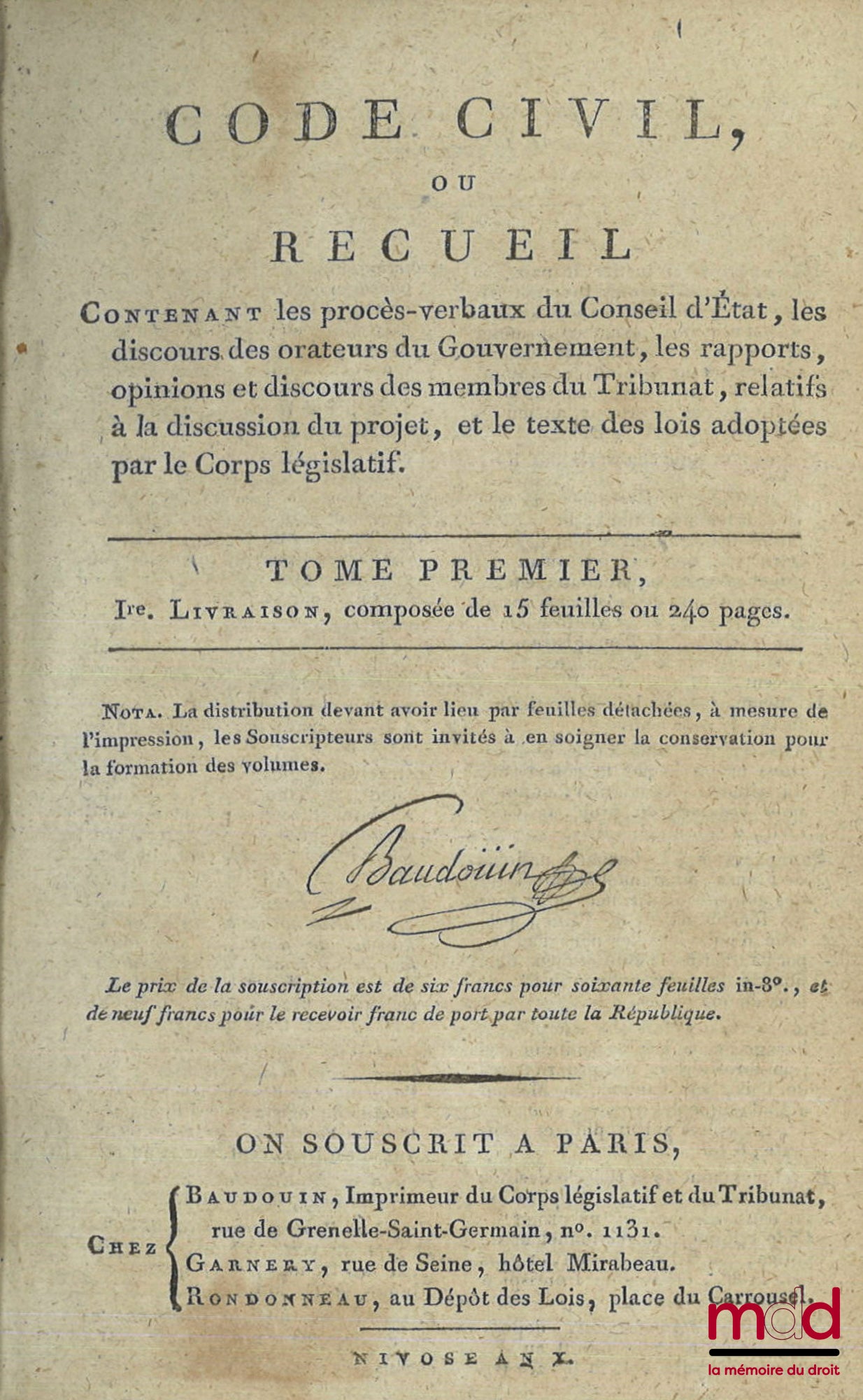 [Code] – CODE CIVIL, ou RECUEIL Contenant les procès-verbaux du Conseil d’État, les discours des orateurs du Gouvernement, les rapports, opinions et discours des membres du Tribunat, relatifs à la discussion du projet, et le texte des lois adoptés par le