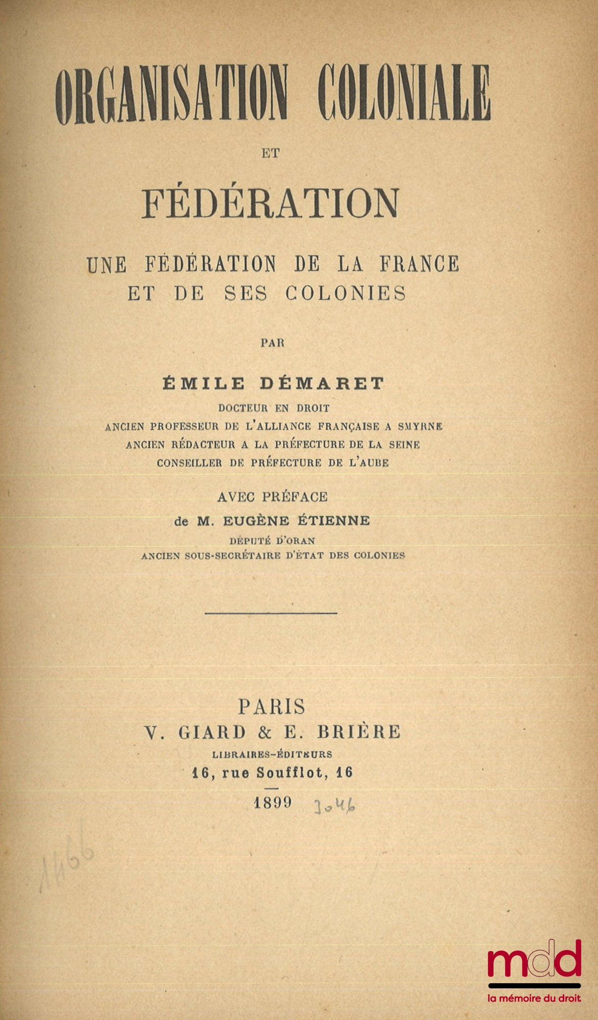 DÉMARET (Émile) – ORGANISATION COLONIALE ET FÉDÉRATION, Une fédération de la France et de ses colonies, Préface de Eugène Étienne